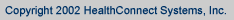 Copyright 2002 HealthConnect Systems, Inc.